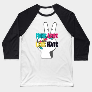 More Love Less Hate Baseball T-Shirt